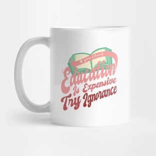 'Try Ignorance' Education For All Shirt Mug